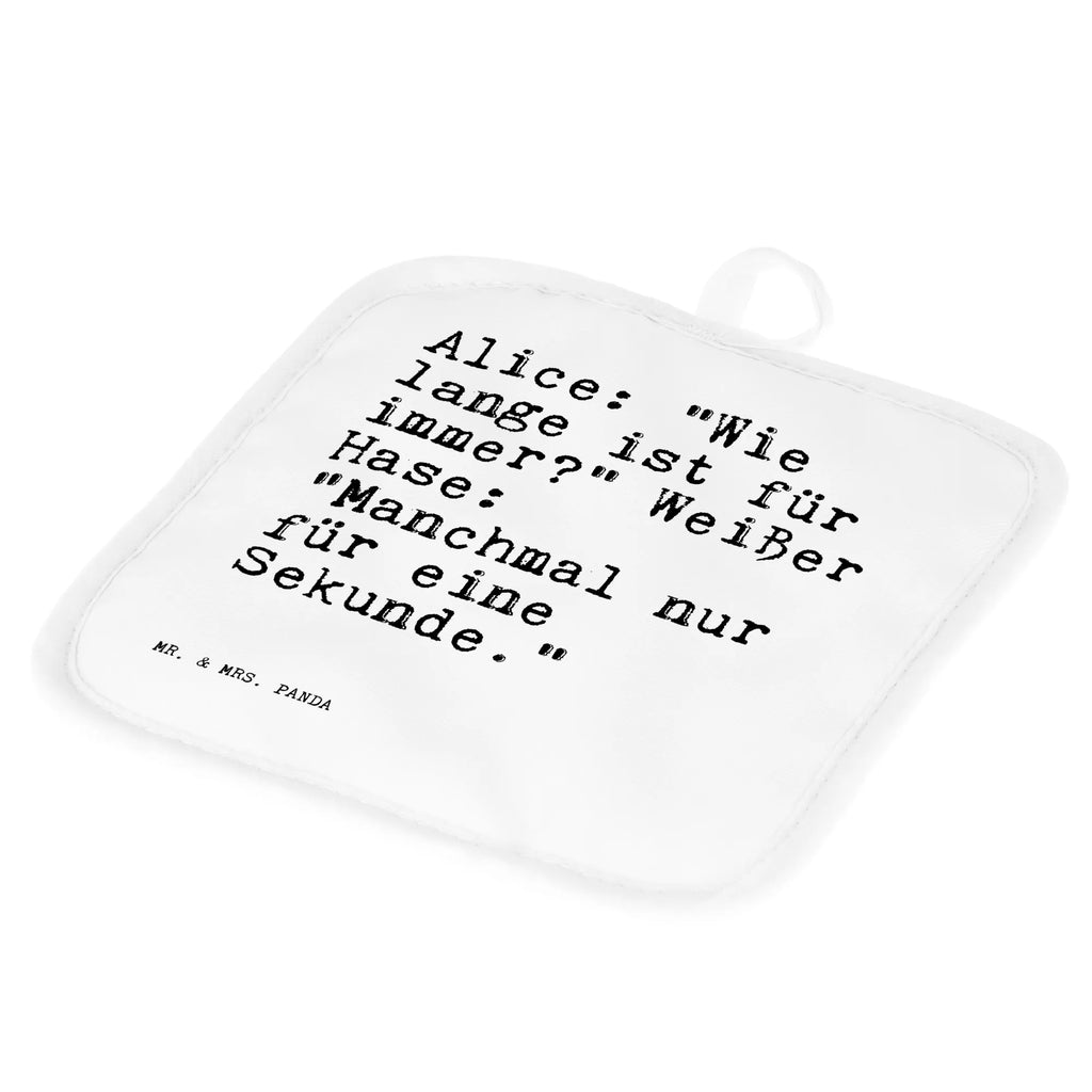 2er Set Topflappen  Sprüche und Zitate Alice: "Wie lange ist für immer?" Weißer Hase: "Manchmal nur für eine Sekunde." Topflappen mit Spruch, Topflappenset, Topflappen Set, Ofenhandschuh, Topflappen, Topfhandschuh, Topflappen 2er Set, Ofenhandschuhe, Topfhandschuhe, Topfuntersetzer, Schöne Topflappen, Topflappen lustig, Spruch, Sprüche, lustige Sprüche, Weisheiten, Zitate, Spruch Geschenke, Spruch Sprüche Weisheiten Zitate Lustig Weisheit Worte