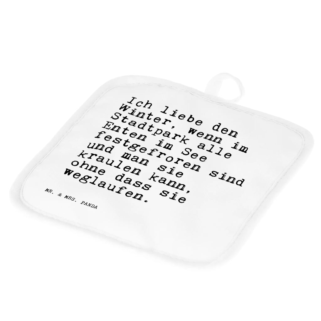 2er Set Topflappen  Sprüche und Zitate Ich liebe den Winter, wenn im Stadtpark alle Enten im See festgefroren sind und man sie kraulen kann, ohne dass sie weglaufen. Ofenhandschuhe, Ofenhandschuh, Topflappen mit Spruch, Topflappenset, Topfhandschuhe, Schöne Topflappen, Topflappen lustig, Topfuntersetzer, Topfhandschuh, Topflappen Set, Topflappen, Topflappen 2er Set, Spruch, Sprüche, lustige Sprüche, Weisheiten, Zitate, Spruch Geschenke, Spruch Sprüche Weisheiten Zitate Lustig Weisheit Worte