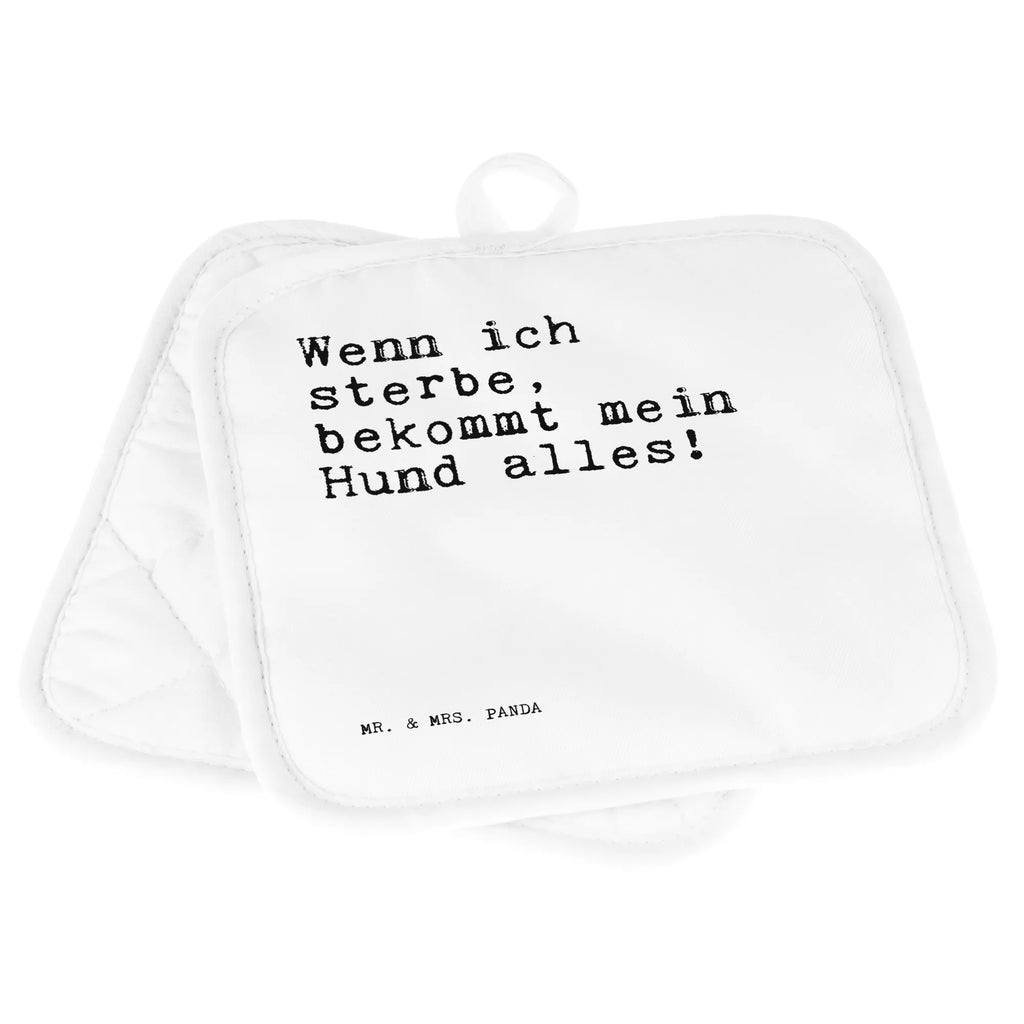 2er Set Topflappen  Sprüche und Zitate Wenn ich sterbe, bekommt mein Hund alles! Topflappen 2er Set, Schöne Topflappen, Topflappen Set, Topflappen mit Spruch, Ofenhandschuh, Topfuntersetzer, Topflappen lustig, Topfhandschuhe, Topfhandschuh, Topflappenset, Ofenhandschuhe, Topflappen, Spruch, Sprüche, lustige Sprüche, Weisheiten, Zitate, Spruch Geschenke, Spruch Sprüche Weisheiten Zitate Lustig Weisheit Worte