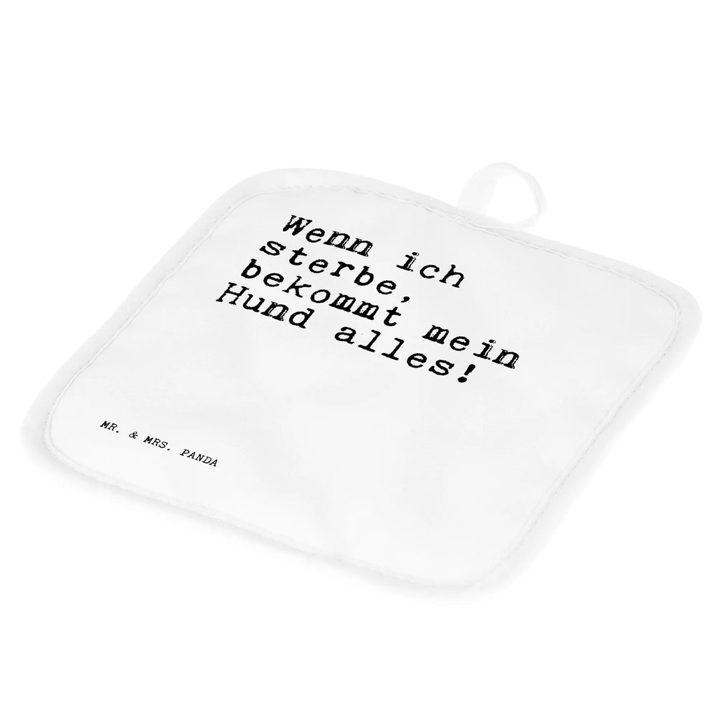 2er Set Topflappen  Sprüche und Zitate Wenn ich sterbe, bekommt mein Hund alles! Topflappen 2er Set, Schöne Topflappen, Topflappen Set, Topflappen mit Spruch, Ofenhandschuh, Topfuntersetzer, Topflappen lustig, Topfhandschuhe, Topfhandschuh, Topflappenset, Ofenhandschuhe, Topflappen, Spruch, Sprüche, lustige Sprüche, Weisheiten, Zitate, Spruch Geschenke, Spruch Sprüche Weisheiten Zitate Lustig Weisheit Worte