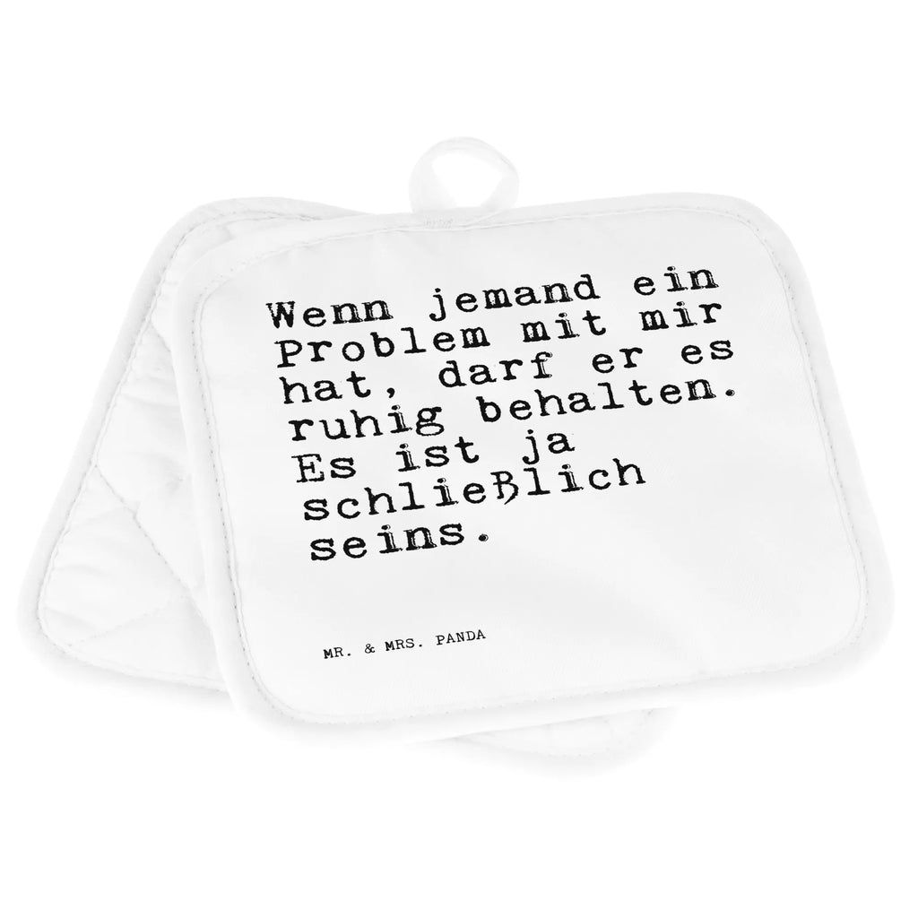 2er Set Topflappen  Sprüche und Zitate Wenn jemand ein Problem mit mir hat, darf er es ruhig behalten. Es ist ja schließlich seins. Ofenhandschuh, Topflappen lustig, Topflappen mit Spruch, Topfhandschuh, Topflappen, Schöne Topflappen, Topfhandschuhe, Topflappen Set, Ofenhandschuhe, Topflappenset, Topflappen 2er Set, Topfuntersetzer, Spruch, Sprüche, lustige Sprüche, Weisheiten, Zitate, Spruch Geschenke, Spruch Sprüche Weisheiten Zitate Lustig Weisheit Worte