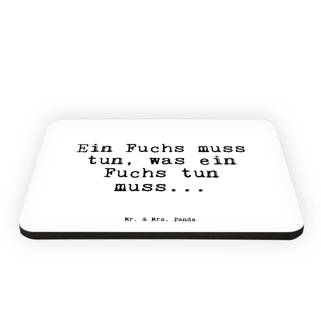 Magnet Sprüche und Zitate Ein Fuchs muss tun, was ein Fuchs tun muss... Souvenir Magnet, Dekomagnet, Kühlschrank Dekoration, Motivmagnete, Pinnwandmagnet, Whiteboard Magnet, Notiz Magnet, Kühlschrankmagnet, Spruch, Sprüche, lustige Sprüche, Weisheiten, Zitate, Spruch Geschenke, Spruch Sprüche Weisheiten Zitate Lustig Weisheit Worte