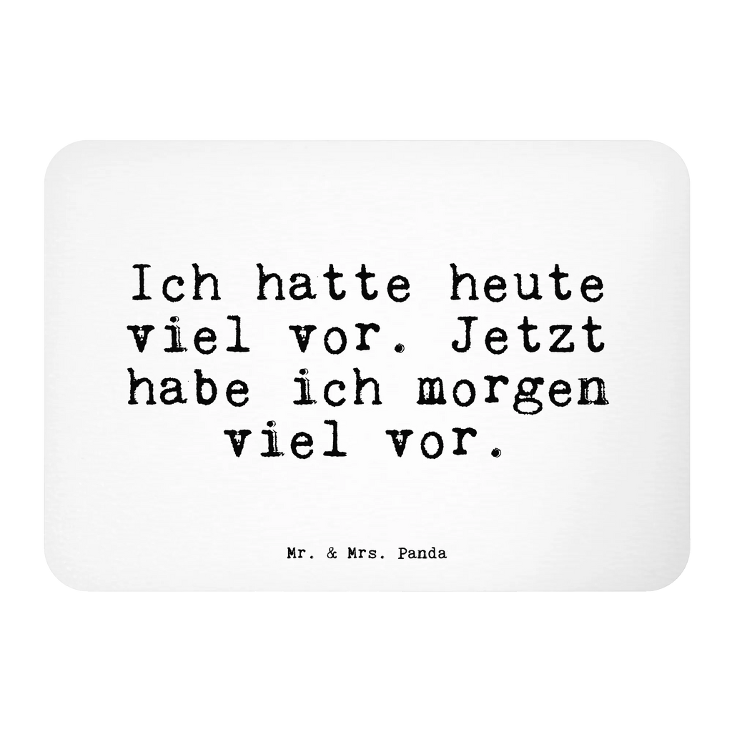 Magnet Ich hatte heute viel... calendar magnet, refrigerator magnet, office magnet, refrigerator magnets, magnet, magnetic board, saying, sayings, funny, wisdom, quotes, Sayings Proverbs Wisdom Quotes Funny Wisdom Words