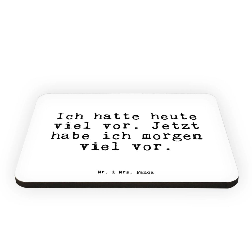 Magnet Ich hatte heute viel... calendar magnet, refrigerator magnet, office magnet, refrigerator magnets, magnet, magnetic board, saying, sayings, funny, wisdom, quotes, Sayings Proverbs Wisdom Quotes Funny Wisdom Words