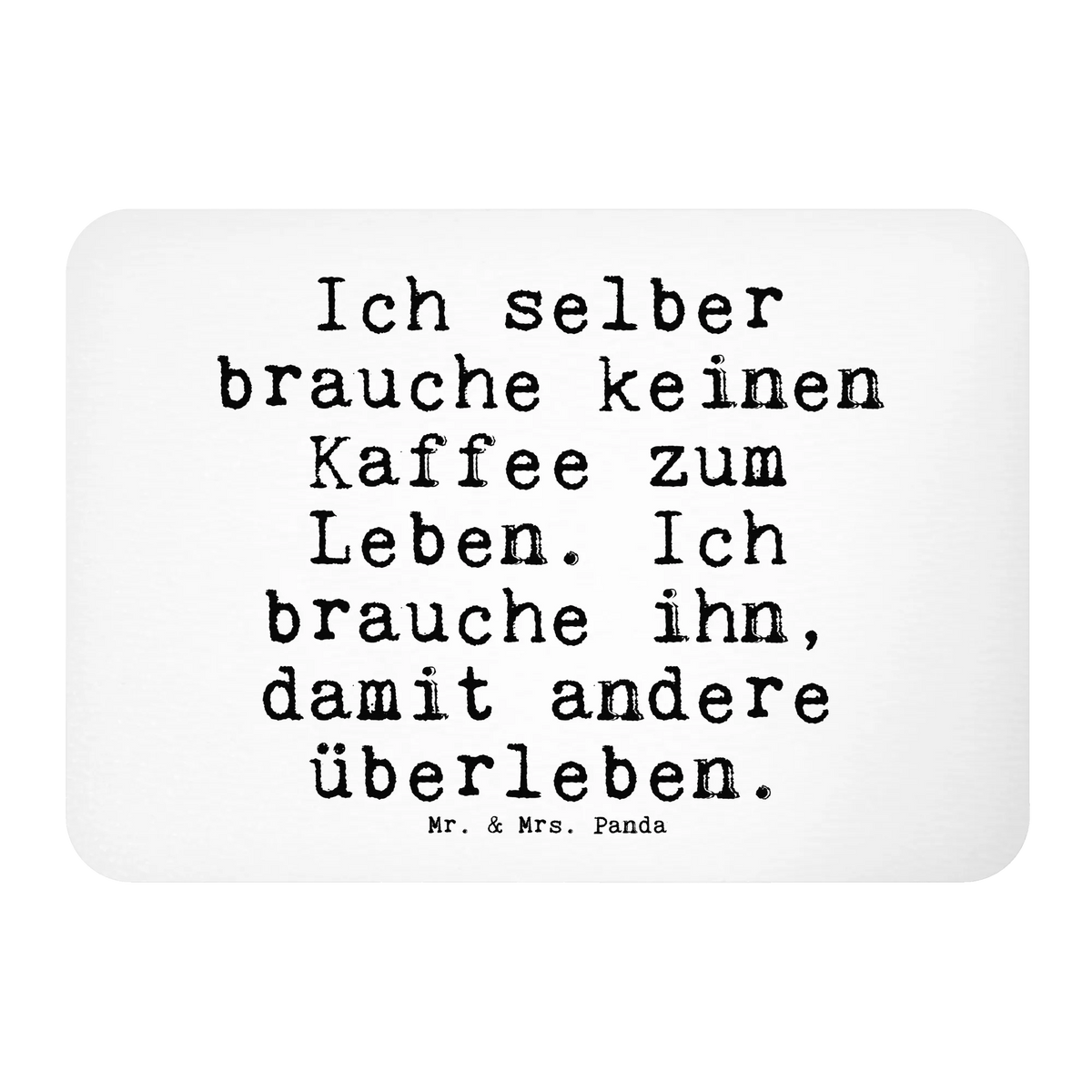 Magnet Ich selber brauche keinen... office magnet, magnetic board, refrigerator magnets, magnet, refrigerator magnet, calendar magnet, saying, sayings, funny, wisdom, quotes, Sayings Proverbs Wisdom Quotes Funny Wisdom Words
