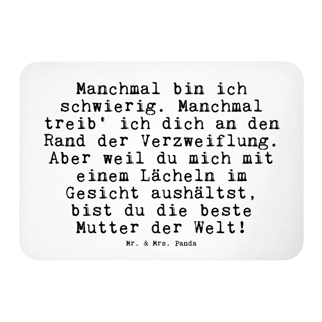 Magnet Sprüche und Zitate Manchmal bin ich schwierig. Manchmal treib' ich dich an den Rand der Verzweiflung. Aber weil du mich mit einem Lächeln im Gesicht aushältst, bist du die beste Mutter der Welt! Pinnwandmagnet, Souvenir Magnet, Dekomagnet, Whiteboard Magnet, Motivmagnete, Notiz Magnet, Kühlschrankmagnet, Kühlschrank Dekoration, Spruch, Sprüche, lustige Sprüche, Weisheiten, Zitate, Spruch Geschenke, Spruch Sprüche Weisheiten Zitate Lustig Weisheit Worte