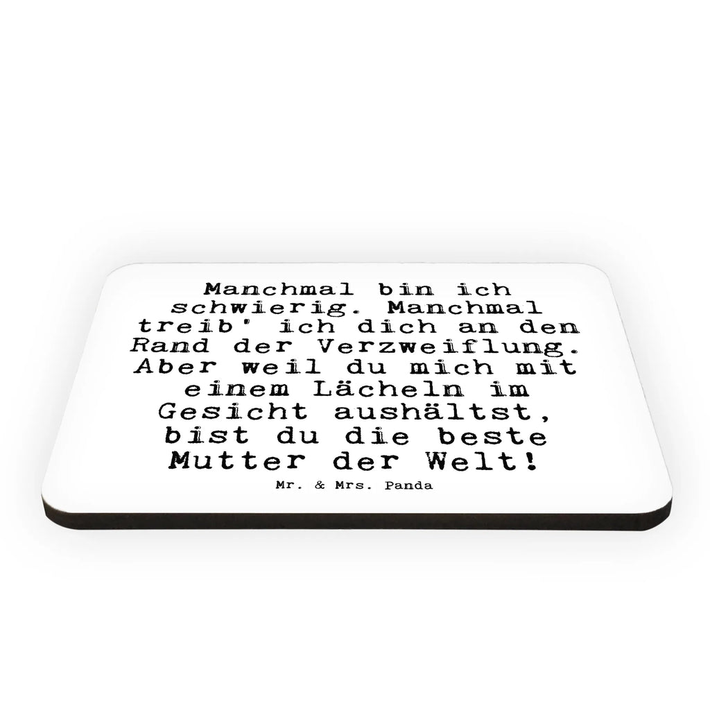 Magnet Sprüche und Zitate Manchmal bin ich schwierig. Manchmal treib' ich dich an den Rand der Verzweiflung. Aber weil du mich mit einem Lächeln im Gesicht aushältst, bist du die beste Mutter der Welt! Pinnwandmagnet, Souvenir Magnet, Dekomagnet, Whiteboard Magnet, Motivmagnete, Notiz Magnet, Kühlschrankmagnet, Kühlschrank Dekoration, Spruch, Sprüche, lustige Sprüche, Weisheiten, Zitate, Spruch Geschenke, Spruch Sprüche Weisheiten Zitate Lustig Weisheit Worte