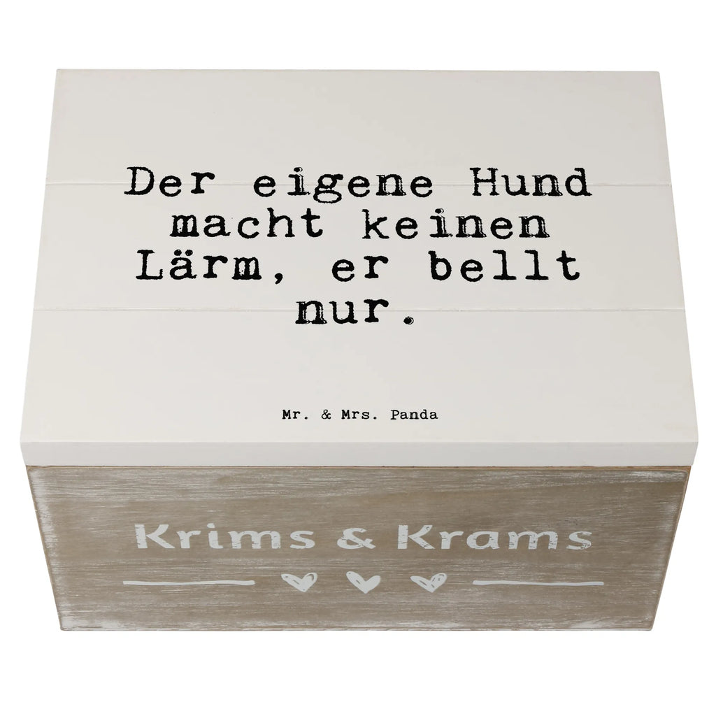 Holzkiste Sprüche und Zitate Der eigene Hund macht keinen Lärm, er bellt nur. Truhe, Dekokiste, Schatzkiste, Holzkiste, Erinnerungskiste, Geschenkbox, Schatulle, Aufbewahrungsbox, Geschenkdose, Erinnerungsbox, XXL, Kiste, Spruch, Sprüche, lustige Sprüche, Weisheiten, Zitate, Spruch Geschenke, Spruch Sprüche Weisheiten Zitate Lustig Weisheit Worte