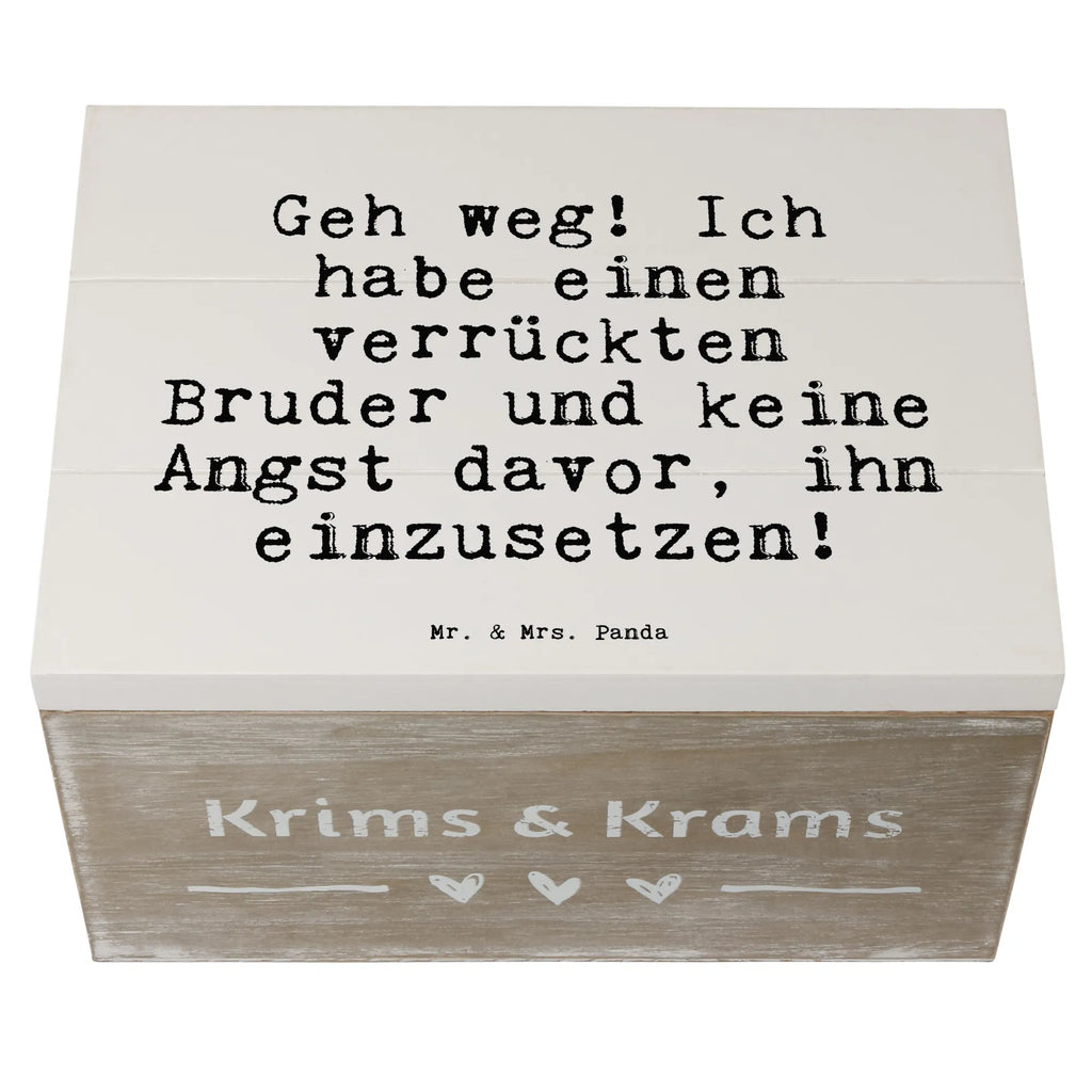 Holzkiste Sprüche und Zitate Geh weg! Ich habe einen verrückten Bruder und keine Angst davor, ihn einzusetzen! Schatzkiste, Dekokiste, Aufbewahrungsbox, Schatulle, Kiste, Erinnerungskiste, Erinnerungsbox, Geschenkdose, Holzkiste, Geschenkbox, XXL, Truhe, Spruch, Sprüche, lustige Sprüche, Weisheiten, Zitate, Spruch Geschenke, Spruch Sprüche Weisheiten Zitate Lustig Weisheit Worte