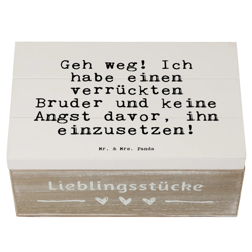 Holzkiste Sprüche und Zitate Geh weg! Ich habe einen verrückten Bruder und keine Angst davor, ihn einzusetzen! Schatzkiste, Dekokiste, Aufbewahrungsbox, Schatulle, Kiste, Erinnerungskiste, Erinnerungsbox, Geschenkdose, Holzkiste, Geschenkbox, XXL, Truhe, Spruch, Sprüche, lustige Sprüche, Weisheiten, Zitate, Spruch Geschenke, Spruch Sprüche Weisheiten Zitate Lustig Weisheit Worte