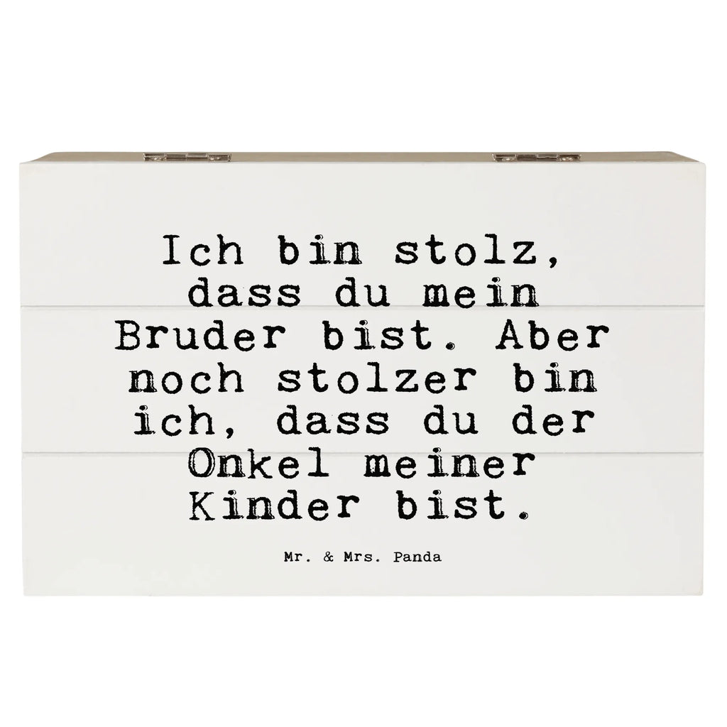 Holzkiste Sprüche und Zitate Ich bin stolz, dass du mein Bruder bist. Aber noch stolzer bin ich, dass du der Onkel meiner Kinder bist. Holzbox, Aufbewahrungsbox Holz, Aufbewahrungskiste, Aufbewahrungsbox, aufbewahrungstruhe, aufbewahrungskiste mit deckel, Holzkiste, holzschatulle, truhe holz, Holzbox mit Deckel, box holz, Box aus Holz, Holztruhe, Schatulle, aufbewahrungskisten, kiste holz, Holzboxen, Aufbewahrungsbox aus Holz, Holzkiste mit Deckel, Holz Aufbewahrungsbox, holzkästchen, holztruhen, aufbewahrungsboxen, holzschachtel, Holzkisten, Sprüche, Lustige Sprüche, Weisheiten, Zitate, Spruch, Spruch Geschenke, Spruch Sprüche Weisheiten Zitate Lustig Weisheit Worte