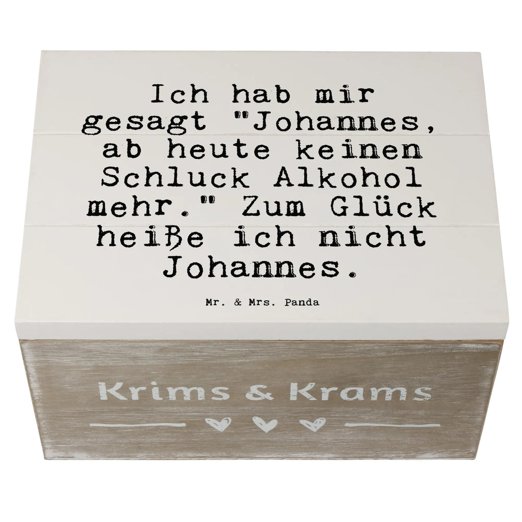 Holzkiste Sprüche und Zitate Ich hab mir gesagt "Johannes, ab heute keinen Schluck Alkohol mehr." Zum Glück heiße ich nicht Johannes. Aufbewahrungsbox, Aufbewahrungskiste, Holzkisten, Holzbox, aufbewahrungstruhe, kiste holz, Holzkiste, Holz Aufbewahrungsbox, holzschachtel, box holz, truhe holz, holzschatulle, Holzbox mit Deckel, aufbewahrungskiste mit deckel, Aufbewahrungsbox aus Holz, Holzkiste mit Deckel, aufbewahrungskisten, holzkästchen, Holzboxen, Box aus Holz, Aufbewahrungsbox Holz, holztruhen, Schatulle, Holztruhe, aufbewahrungsboxen, Sprüche, Lustige Sprüche, Weisheiten, Zitate, Spruch, Spruch Geschenke, Spruch Sprüche Weisheiten Zitate Lustig Weisheit Worte