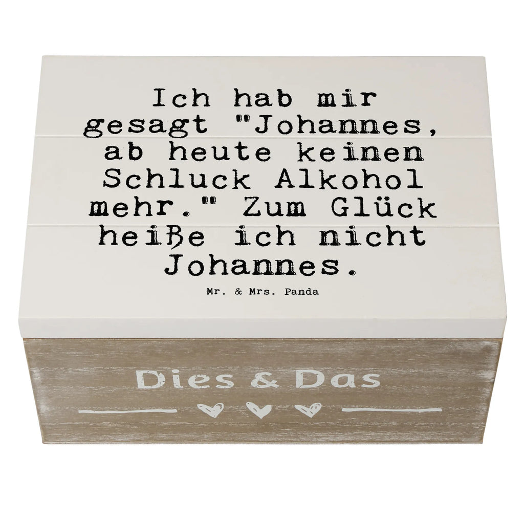 Holzkiste Sprüche und Zitate Ich hab mir gesagt "Johannes, ab heute keinen Schluck Alkohol mehr." Zum Glück heiße ich nicht Johannes. Aufbewahrungsbox, Aufbewahrungskiste, Holzkisten, Holzbox, aufbewahrungstruhe, kiste holz, Holzkiste, Holz Aufbewahrungsbox, holzschachtel, box holz, truhe holz, holzschatulle, Holzbox mit Deckel, aufbewahrungskiste mit deckel, Aufbewahrungsbox aus Holz, Holzkiste mit Deckel, aufbewahrungskisten, holzkästchen, Holzboxen, Box aus Holz, Aufbewahrungsbox Holz, holztruhen, Schatulle, Holztruhe, aufbewahrungsboxen, Sprüche, Lustige Sprüche, Weisheiten, Zitate, Spruch, Spruch Geschenke, Spruch Sprüche Weisheiten Zitate Lustig Weisheit Worte