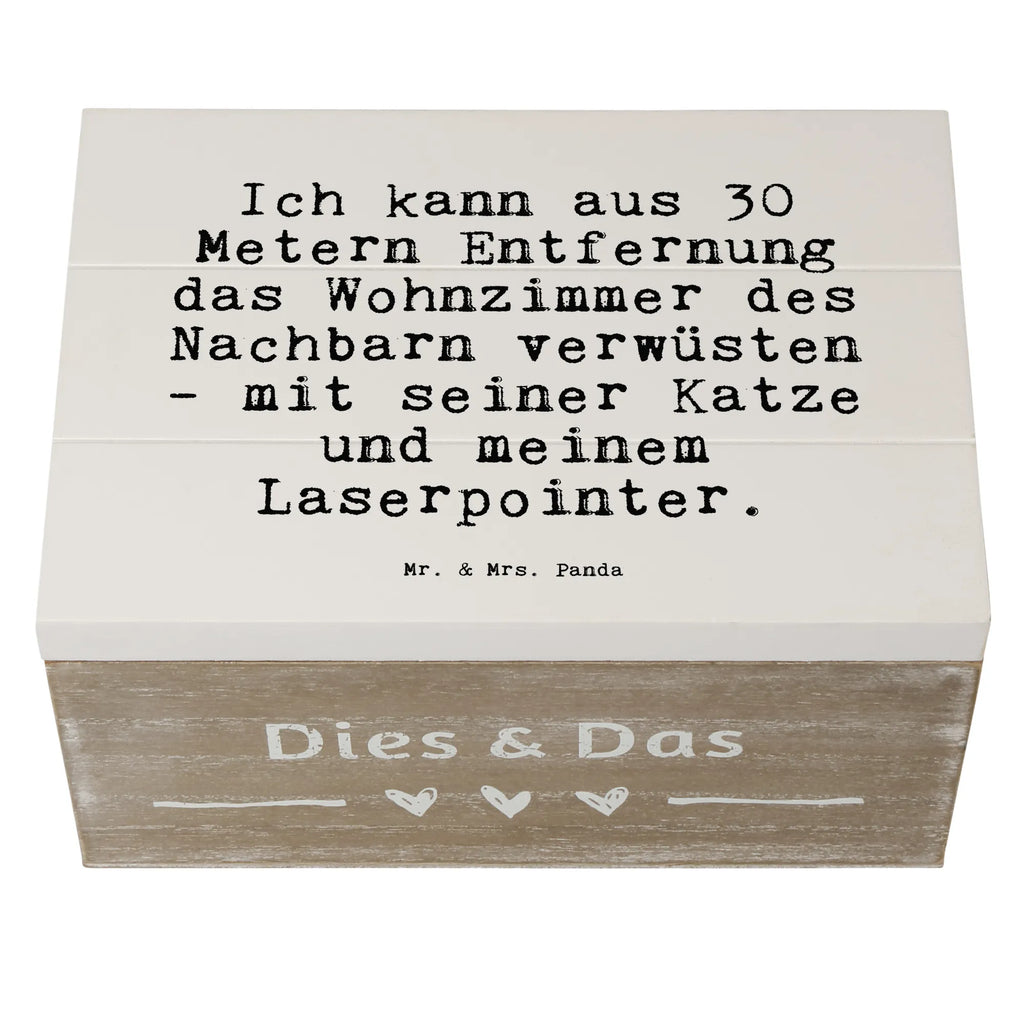 Holzkiste Sprüche und Zitate Ich kann aus 30 Metern Entfernung das Wohnzimmer des Nachbarn verwüsten - mit seiner Katze und meinem Laserpointer. kiste holz, box holz, Aufbewahrungsbox, holzkästchen, Holzkiste mit Deckel, aufbewahrungskiste mit deckel, aufbewahrungstruhe, Holzbox, Holzboxen, Aufbewahrungskiste, Holz Aufbewahrungsbox, Holzkiste, Schatulle, holzschatulle, truhe holz, Holzbox mit Deckel, aufbewahrungskisten, holzschachtel, Holzkisten, aufbewahrungsboxen, Holztruhe, Box aus Holz, Aufbewahrungsbox Holz, Aufbewahrungsbox aus Holz, holztruhen, Sprüche, Lustige Sprüche, Weisheiten, Zitate, Spruch, Spruch Geschenke, Spruch Sprüche Weisheiten Zitate Lustig Weisheit Worte