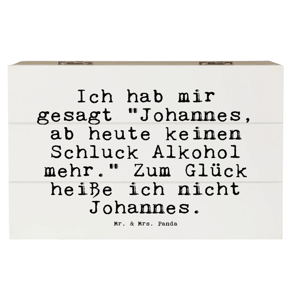 Holzkiste Sprüche und Zitate Ich hab mir gesagt "Johannes, ab heute keinen Schluck Alkohol mehr." Zum Glück heiße ich nicht Johannes. Aufbewahrungsbox, Aufbewahrungskiste, Holzkisten, Holzbox, aufbewahrungstruhe, kiste holz, Holzkiste, Holz Aufbewahrungsbox, holzschachtel, box holz, truhe holz, holzschatulle, Holzbox mit Deckel, aufbewahrungskiste mit deckel, Aufbewahrungsbox aus Holz, Holzkiste mit Deckel, aufbewahrungskisten, holzkästchen, Holzboxen, Box aus Holz, Aufbewahrungsbox Holz, holztruhen, Schatulle, Holztruhe, aufbewahrungsboxen, Sprüche, Lustige Sprüche, Weisheiten, Zitate, Spruch, Spruch Geschenke, Spruch Sprüche Weisheiten Zitate Lustig Weisheit Worte