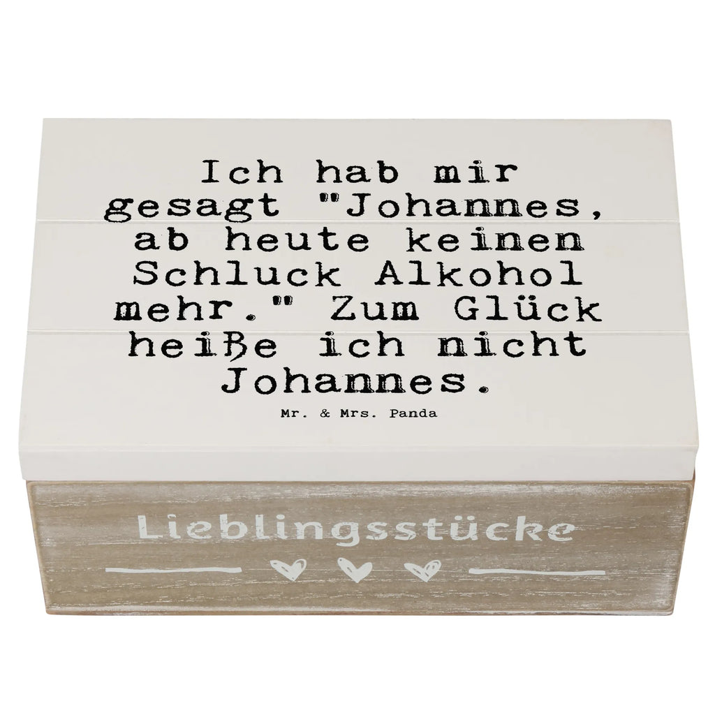 Holzkiste Sprüche und Zitate Ich hab mir gesagt "Johannes, ab heute keinen Schluck Alkohol mehr." Zum Glück heiße ich nicht Johannes. Aufbewahrungsbox, Aufbewahrungskiste, Holzkisten, Holzbox, aufbewahrungstruhe, kiste holz, Holzkiste, Holz Aufbewahrungsbox, holzschachtel, box holz, truhe holz, holzschatulle, Holzbox mit Deckel, aufbewahrungskiste mit deckel, Aufbewahrungsbox aus Holz, Holzkiste mit Deckel, aufbewahrungskisten, holzkästchen, Holzboxen, Box aus Holz, Aufbewahrungsbox Holz, holztruhen, Schatulle, Holztruhe, aufbewahrungsboxen, Sprüche, Lustige Sprüche, Weisheiten, Zitate, Spruch, Spruch Geschenke, Spruch Sprüche Weisheiten Zitate Lustig Weisheit Worte