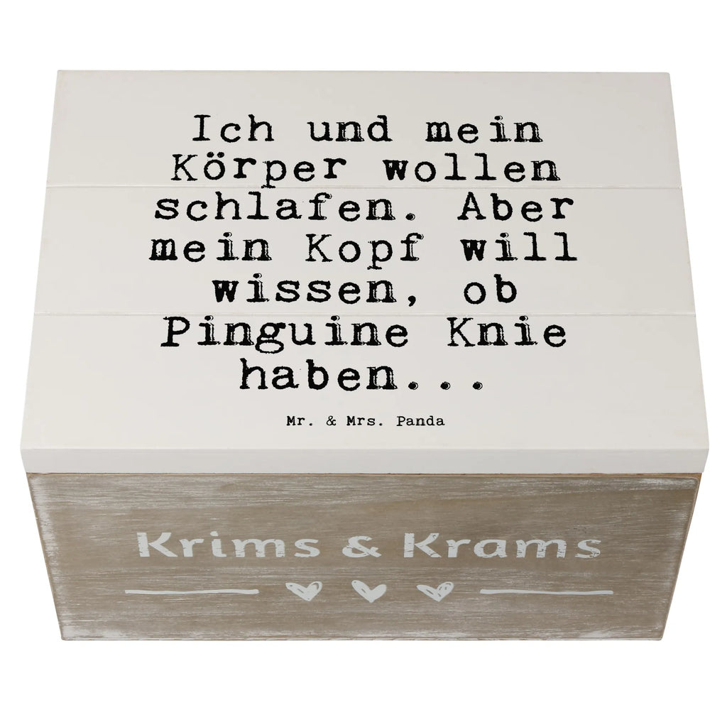 Holzkiste Sprüche und Zitate Ich und mein Körper wollen schlafen. Aber mein Kopf will wissen, ob Pinguine Knie haben... Aufbewahrungsbox, Erinnerungsbox, Schatulle, Kiste, Schatzkiste, Truhe, Geschenkdose, XXL, Erinnerungskiste, Holzkiste, Geschenkbox, Dekokiste, Spruch, Sprüche, lustige Sprüche, Weisheiten, Zitate, Spruch Geschenke, Spruch Sprüche Weisheiten Zitate Lustig Weisheit Worte
