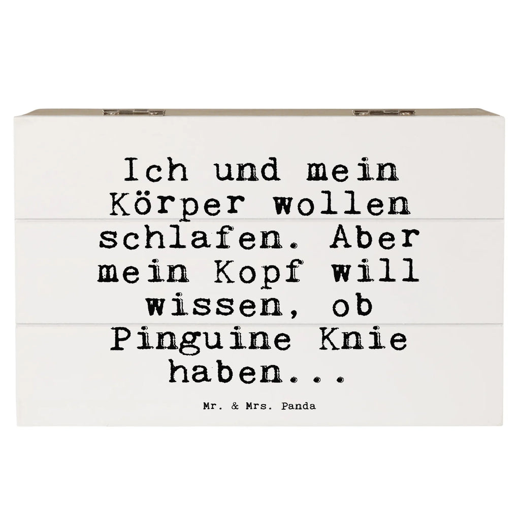 Holzkiste Sprüche und Zitate Ich und mein Körper wollen schlafen. Aber mein Kopf will wissen, ob Pinguine Knie haben... Aufbewahrungsbox, Erinnerungsbox, Schatulle, Kiste, Schatzkiste, Truhe, Geschenkdose, XXL, Erinnerungskiste, Holzkiste, Geschenkbox, Dekokiste, Spruch, Sprüche, lustige Sprüche, Weisheiten, Zitate, Spruch Geschenke, Spruch Sprüche Weisheiten Zitate Lustig Weisheit Worte