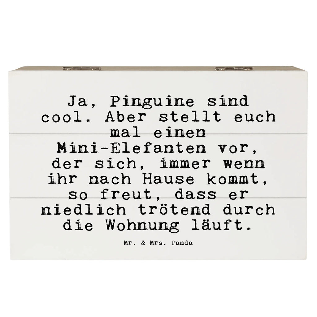 Holzkiste Sprüche und Zitate Ja, Pinguine sind cool. Aber stellt euch mal einen Mini-Elefanten vor, der sich, immer wenn ihr nach Hause kommt, so freut, dass er niedlich trötend durch die Wohnung läuft. aufbewahrungsboxen, truhe holz, aufbewahrungskiste mit deckel, Box aus Holz, holztruhen, box holz, Aufbewahrungsbox Holz, holzkästchen, Holzkiste mit Deckel, aufbewahrungskisten, aufbewahrungstruhe, Aufbewahrungskiste, Holzboxen, Aufbewahrungsbox aus Holz, kiste holz, Holzkiste, Schatulle, Aufbewahrungsbox, Holzkisten, Holztruhe, holzschatulle, Holz Aufbewahrungsbox, Holzbox, Holzbox mit Deckel, holzschachtel, Sprüche, Lustige Sprüche, Weisheiten, Zitate, Spruch, Spruch Geschenke, Spruch Sprüche Weisheiten Zitate Lustig Weisheit Worte