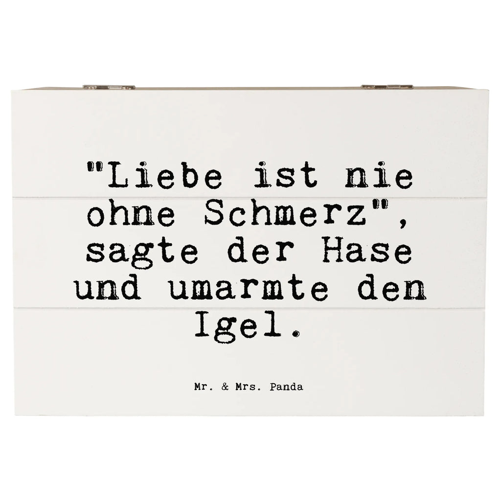Holzkiste Sprüche und Zitate "Liebe ist nie ohne Schmerz", sagte der Hase und umarmte den Igel. Erinnerungsbox, Dekokiste, Schatzkiste, XXL, Kiste, Truhe, Geschenkbox, Geschenkdose, Aufbewahrungsbox, Schatulle, Erinnerungskiste, Holzkiste, Spruch, Sprüche, lustige Sprüche, Weisheiten, Zitate, Spruch Geschenke, Spruch Sprüche Weisheiten Zitate Lustig Weisheit Worte