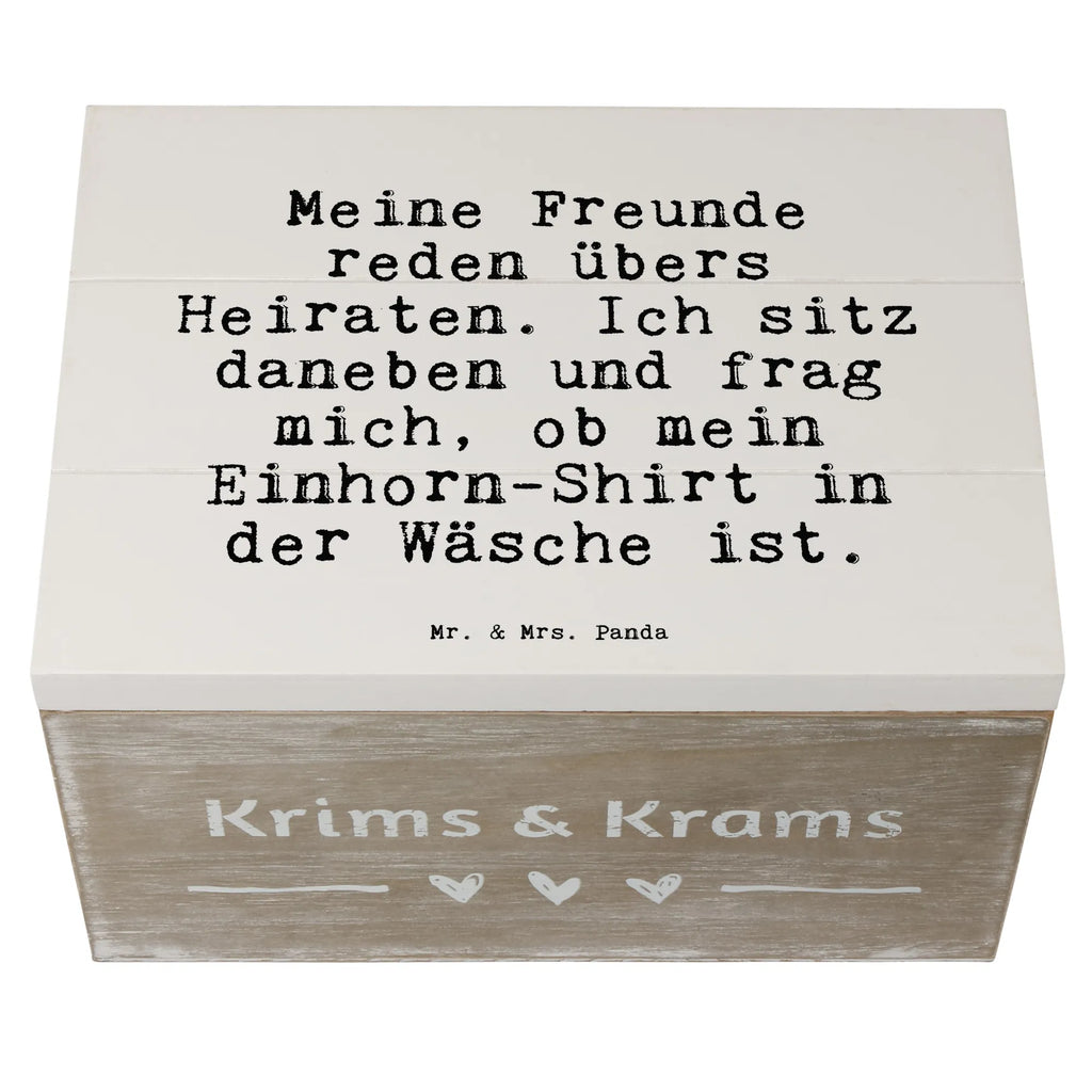 Holzkiste Sprüche und Zitate Meine Freunde reden übers Heiraten. Ich sitz daneben und frag mich, ob mein Einhorn-Shirt in der Wäsche ist. Kiste, XXL, Geschenkdose, Erinnerungskiste, Dekokiste, Truhe, Holzkiste, Aufbewahrungsbox, Geschenkbox, Schatzkiste, Schatulle, Erinnerungsbox, Spruch, Sprüche, lustige Sprüche, Weisheiten, Zitate, Spruch Geschenke, Spruch Sprüche Weisheiten Zitate Lustig Weisheit Worte