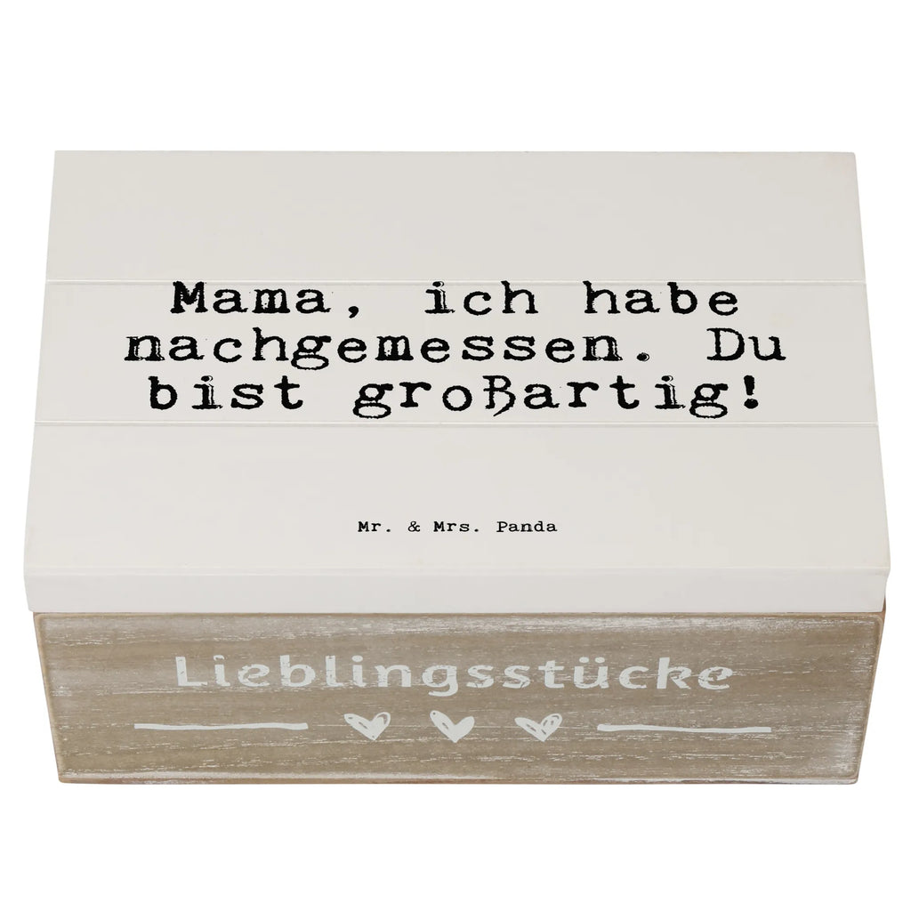 Holzkiste Sprüche und Zitate Mama, ich habe nachgemessen. Du bist großartig! kiste holz, Holztruhe, truhe holz, holztruhen, Holzkiste mit Deckel, Aufbewahrungskiste, aufbewahrungstruhe, box holz, aufbewahrungskiste mit deckel, Holzkiste, holzschachtel, aufbewahrungsboxen, holzkästchen, Aufbewahrungsbox, Schatulle, Holzboxen, Holzbox, aufbewahrungskisten, Aufbewahrungsbox Holz, Holz Aufbewahrungsbox, holzschatulle, Holzkisten, Holzbox mit Deckel, Aufbewahrungsbox aus Holz, Box aus Holz, Sprüche, Lustige Sprüche, Weisheiten, Zitate, Spruch, Spruch Geschenke, Spruch Sprüche Weisheiten Zitate Lustig Weisheit Worte