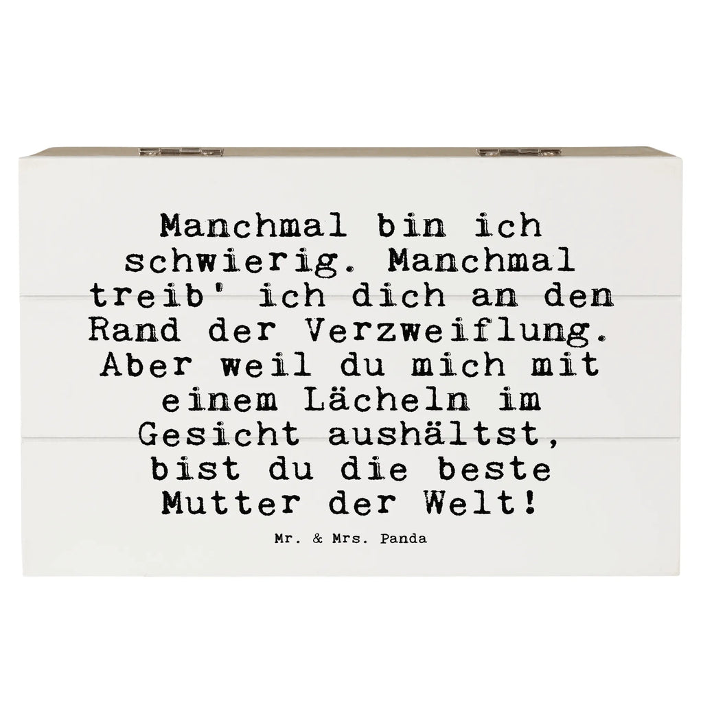 Holzkiste Sprüche und Zitate Manchmal bin ich schwierig. Manchmal treib' ich dich an den Rand der Verzweiflung. Aber weil du mich mit einem Lächeln im Gesicht aushältst, bist du die beste Mutter der Welt! Dekokiste, Schatzkiste, Erinnerungsbox, Aufbewahrungsbox, Geschenkbox, XXL, Geschenkdose, Schatulle, Holzkiste, Erinnerungskiste, Kiste, Truhe, Spruch, Sprüche, lustige Sprüche, Weisheiten, Zitate, Spruch Geschenke, Spruch Sprüche Weisheiten Zitate Lustig Weisheit Worte