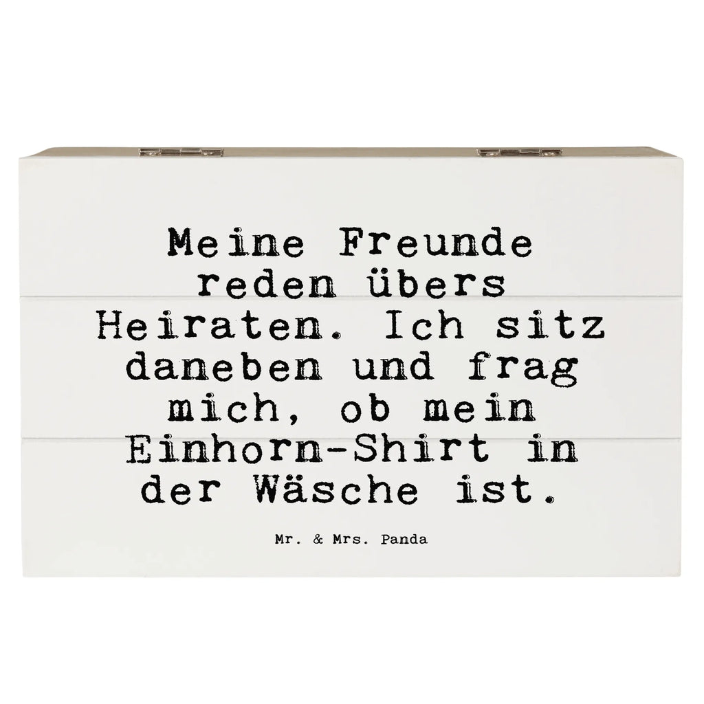 Holzkiste Sprüche und Zitate Meine Freunde reden übers Heiraten. Ich sitz daneben und frag mich, ob mein Einhorn-Shirt in der Wäsche ist. Kiste, XXL, Geschenkdose, Erinnerungskiste, Dekokiste, Truhe, Holzkiste, Aufbewahrungsbox, Geschenkbox, Schatzkiste, Schatulle, Erinnerungsbox, Spruch, Sprüche, lustige Sprüche, Weisheiten, Zitate, Spruch Geschenke, Spruch Sprüche Weisheiten Zitate Lustig Weisheit Worte