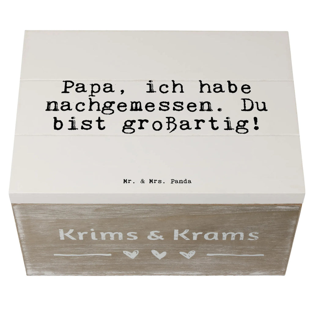 Wooden chest Papa, ich habe nachgemessen.... Geschenkbox, Schatulle, Aufbewahrungsbox, Holzkiste, Truhe, Geschenkdose, Kiste, Erinnerungskiste, Schatzkiste, XXL, Erinnerungsbox, Dekokiste, Spruch, Sprüche, lustige Sprüche, Weisheiten, Zitate, Spruch Geschenke, Spruch Sprüche Weisheiten Zitate Lustig Weisheit Worte