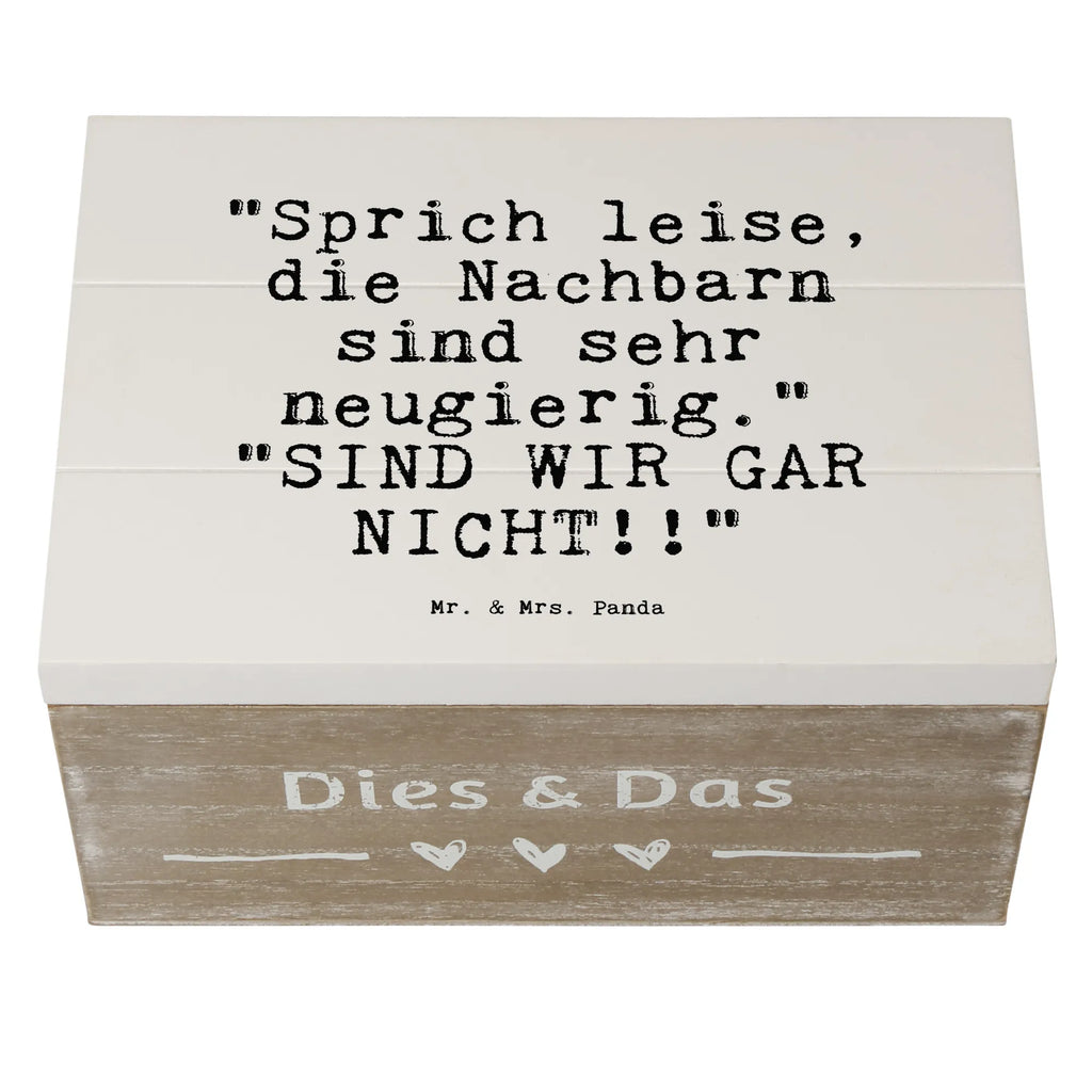 Holzkiste Sprüche und Zitate "Sprich leise, die Nachbarn sind sehr neugierig."   "SIND WIR GAR NICHT!!" kiste holz, holzschachtel, Holzkiste mit Deckel, Aufbewahrungsbox aus Holz, truhe holz, box holz, Holzbox mit Deckel, holzkästchen, Aufbewahrungsbox Holz, Holz Aufbewahrungsbox, Holzboxen, Aufbewahrungskiste, Holztruhe, Holzkiste, holztruhen, aufbewahrungstruhe, Aufbewahrungsbox, Holzbox, Box aus Holz, Schatulle, aufbewahrungskisten, aufbewahrungsboxen, Holzkisten, aufbewahrungskiste mit deckel, holzschatulle, Sprüche, Lustige Sprüche, Weisheiten, Zitate, Spruch, Spruch Geschenke, Spruch Sprüche Weisheiten Zitate Lustig Weisheit Worte