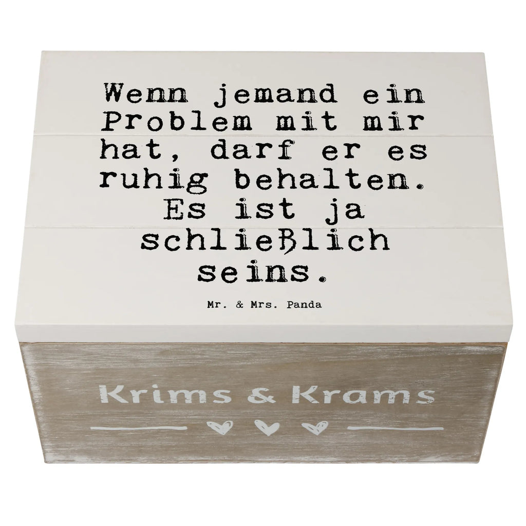 Holzkiste Sprüche und Zitate Wenn jemand ein Problem mit mir hat, darf er es ruhig behalten. Es ist ja schließlich seins. box holz, Holz Aufbewahrungsbox, truhe holz, Holzkiste, Holzkiste mit Deckel, Aufbewahrungsbox Holz, aufbewahrungsboxen, Aufbewahrungsbox aus Holz, kiste holz, aufbewahrungskiste mit deckel, Schatulle, Aufbewahrungskiste, holztruhen, Holzbox mit Deckel, Aufbewahrungsbox, Holzboxen, holzschatulle, Holzbox, Holztruhe, Holzkisten, Box aus Holz, holzschachtel, holzkästchen, aufbewahrungstruhe, aufbewahrungskisten, Sprüche, Lustige Sprüche, Weisheiten, Zitate, Spruch, Spruch Geschenke, Spruch Sprüche Weisheiten Zitate Lustig Weisheit Worte