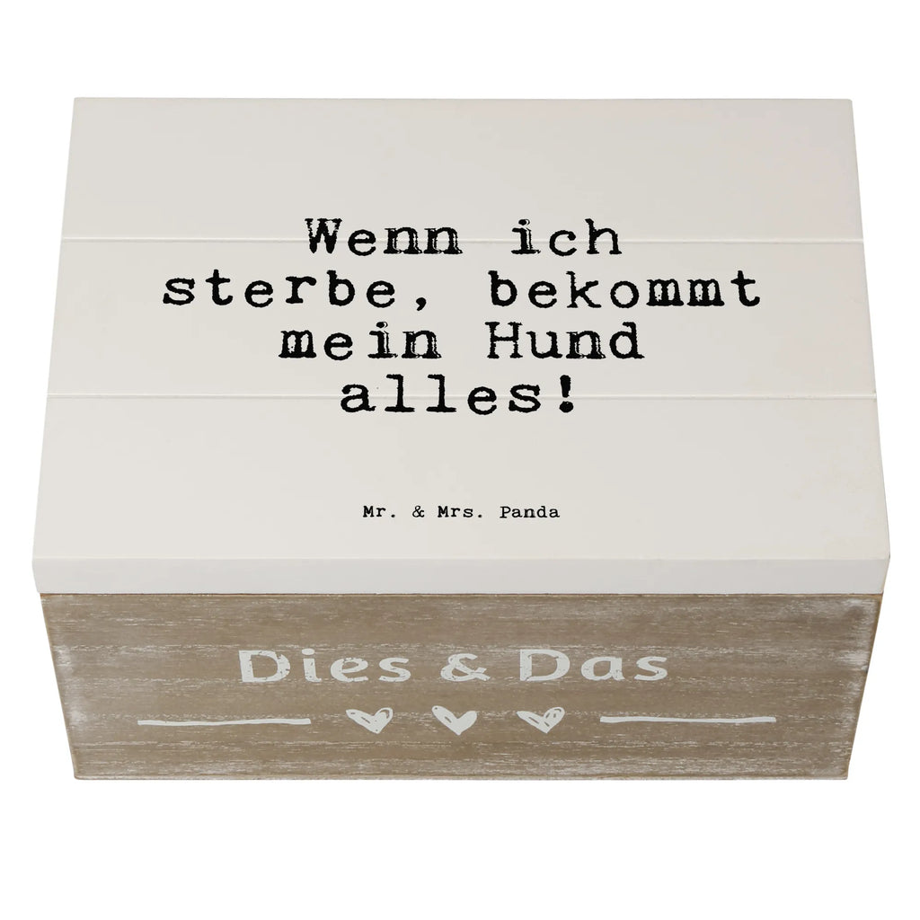 Holzkiste Sprüche und Zitate Wenn ich sterbe, bekommt mein Hund alles! Holzbox, Aufbewahrungsbox Holz, holzschachtel, box holz, aufbewahrungskiste mit deckel, truhe holz, Aufbewahrungsbox, Holzboxen, Holzbox mit Deckel, kiste holz, aufbewahrungstruhe, Aufbewahrungsbox aus Holz, Holz Aufbewahrungsbox, Holztruhe, Holzkisten, holzkästchen, Aufbewahrungskiste, Schatulle, Holzkiste, Box aus Holz, holztruhen, aufbewahrungskisten, Holzkiste mit Deckel, aufbewahrungsboxen, holzschatulle, Sprüche, Lustige Sprüche, Weisheiten, Zitate, Spruch, Spruch Geschenke, Spruch Sprüche Weisheiten Zitate Lustig Weisheit Worte