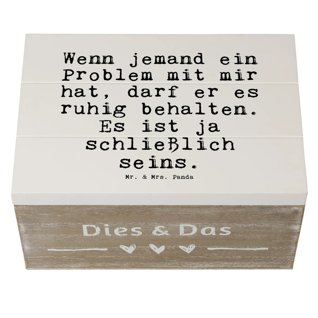 Holzkiste Sprüche und Zitate Wenn jemand ein Problem mit mir hat, darf er es ruhig behalten. Es ist ja schließlich seins. box holz, Holz Aufbewahrungsbox, truhe holz, Holzkiste, Holzkiste mit Deckel, Aufbewahrungsbox Holz, aufbewahrungsboxen, Aufbewahrungsbox aus Holz, kiste holz, aufbewahrungskiste mit deckel, Schatulle, Aufbewahrungskiste, holztruhen, Holzbox mit Deckel, Aufbewahrungsbox, Holzboxen, holzschatulle, Holzbox, Holztruhe, Holzkisten, Box aus Holz, holzschachtel, holzkästchen, aufbewahrungstruhe, aufbewahrungskisten, Sprüche, Lustige Sprüche, Weisheiten, Zitate, Spruch, Spruch Geschenke, Spruch Sprüche Weisheiten Zitate Lustig Weisheit Worte
