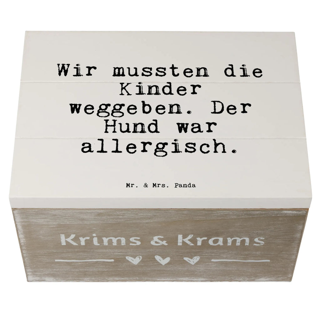 Holzkiste Sprüche und Zitate Wir mussten die Kinder weggeben. Der Hund war allergisch. Kiste, Geschenkdose, Erinnerungskiste, Schatzkiste, XXL, Holzkiste, Erinnerungsbox, Dekokiste, Aufbewahrungsbox, Geschenkbox, Schatulle, Truhe, Spruch, Sprüche, lustige Sprüche, Weisheiten, Zitate, Spruch Geschenke, Spruch Sprüche Weisheiten Zitate Lustig Weisheit Worte