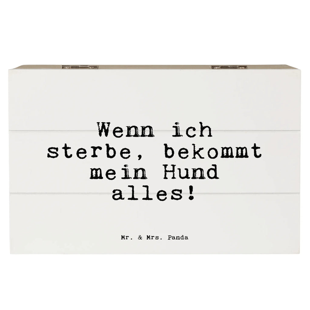 Holzkiste Sprüche und Zitate Wenn ich sterbe, bekommt mein Hund alles! Holzbox, Aufbewahrungsbox Holz, holzschachtel, box holz, aufbewahrungskiste mit deckel, truhe holz, Aufbewahrungsbox, Holzboxen, Holzbox mit Deckel, kiste holz, aufbewahrungstruhe, Aufbewahrungsbox aus Holz, Holz Aufbewahrungsbox, Holztruhe, Holzkisten, holzkästchen, Aufbewahrungskiste, Schatulle, Holzkiste, Box aus Holz, holztruhen, aufbewahrungskisten, Holzkiste mit Deckel, aufbewahrungsboxen, holzschatulle, Sprüche, Lustige Sprüche, Weisheiten, Zitate, Spruch, Spruch Geschenke, Spruch Sprüche Weisheiten Zitate Lustig Weisheit Worte