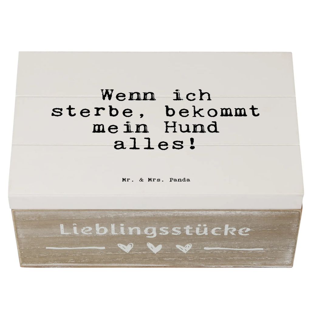 Holzkiste Sprüche und Zitate Wenn ich sterbe, bekommt mein Hund alles! Holzbox, Aufbewahrungsbox Holz, holzschachtel, box holz, aufbewahrungskiste mit deckel, truhe holz, Aufbewahrungsbox, Holzboxen, Holzbox mit Deckel, kiste holz, aufbewahrungstruhe, Aufbewahrungsbox aus Holz, Holz Aufbewahrungsbox, Holztruhe, Holzkisten, holzkästchen, Aufbewahrungskiste, Schatulle, Holzkiste, Box aus Holz, holztruhen, aufbewahrungskisten, Holzkiste mit Deckel, aufbewahrungsboxen, holzschatulle, Sprüche, Lustige Sprüche, Weisheiten, Zitate, Spruch, Spruch Geschenke, Spruch Sprüche Weisheiten Zitate Lustig Weisheit Worte
