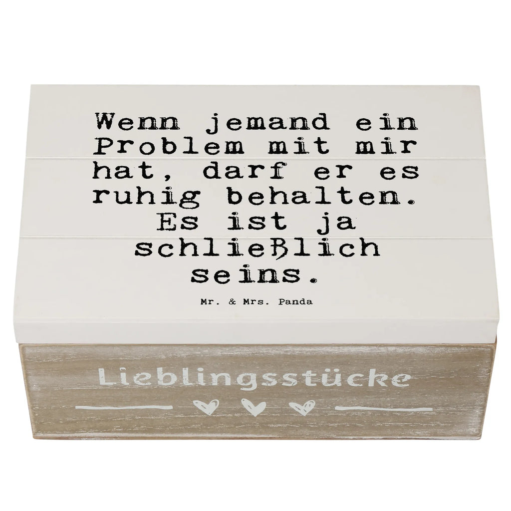 Holzkiste Sprüche und Zitate Wenn jemand ein Problem mit mir hat, darf er es ruhig behalten. Es ist ja schließlich seins. box holz, Holz Aufbewahrungsbox, truhe holz, Holzkiste, Holzkiste mit Deckel, Aufbewahrungsbox Holz, aufbewahrungsboxen, Aufbewahrungsbox aus Holz, kiste holz, aufbewahrungskiste mit deckel, Schatulle, Aufbewahrungskiste, holztruhen, Holzbox mit Deckel, Aufbewahrungsbox, Holzboxen, holzschatulle, Holzbox, Holztruhe, Holzkisten, Box aus Holz, holzschachtel, holzkästchen, aufbewahrungstruhe, aufbewahrungskisten, Sprüche, Lustige Sprüche, Weisheiten, Zitate, Spruch, Spruch Geschenke, Spruch Sprüche Weisheiten Zitate Lustig Weisheit Worte