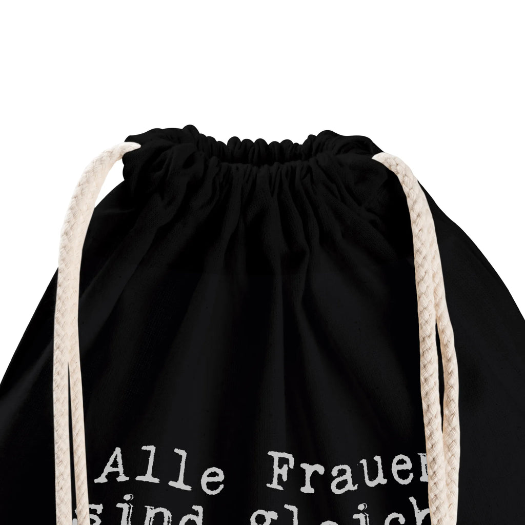 Drawstring bag Alle Frauen sind gleich,... bag, carrier bag, sports bag, jute bag, gym bag, hipster, saying, sayings, funny, wisdom, quotes, Sayings Proverbs Wisdom Quotes Funny Wisdom Words