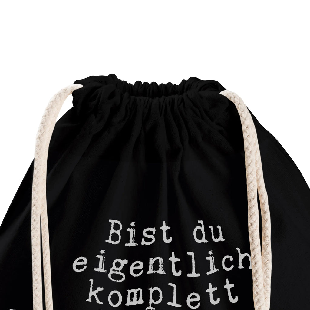 Drawstring bag Bist du eigentlich komplett... gym bag, carrier bag, bag, sports bag, jute bag, hipster, saying, sayings, funny, wisdom, quotes, Sayings Proverbs Wisdom Quotes Funny Wisdom Words