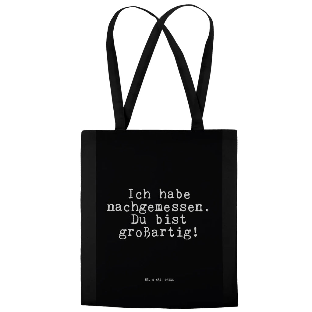 Tote bag Ich habe nachgemessen. Du... totebag, baumwoll shopper, Schultertasche, tragetasche baumwolle, canvas tasche, Baumwoll-Tragetasche, Einkaufsbeutel, umhängetasche baumwolle, umhängebeutel, Henkeltasche, Strandtasche, Shopping Tasche, Baumwoll-Shopper, beutel baumwolle, Beutel, stofftasche baumwolle, Shopper, dokumententasche, einkaufstasche baumwolle, Jutetasche, Jutebeutel, Tasche, Tüte, Stoffbeutel, Büchertasche, Stoff-Tragetasche, festivaltasche, Tragetasche, Einkaufstüte, schulterbeutel, henkeltasche baumwolle, textiltasche, textilbeutel, Stofftasche, campus tasche, stoff shopper, Umhängetasche, tragbeutel, Baumwolltasche, Laptoptasche, studententasche, Unitasche, Uni Tasche, Schulbeutel, Einkaufstasche, Schultasche, Freizeittasche, tasche baumwolle, Tote Bag, Baumwollbeutel, festival tasche, schultertasche baumwolle, einkaufsshopper, Alltagstasche, freizeitbeutel, universaltasche, Sprüche, Lustige Sprüche, Weisheiten, Zitate, Spruch, Spruch Geschenke, Spruch Sprüche Weisheiten Zitate Lustig Weisheit Worte