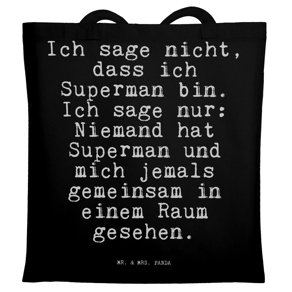Tragetasche Sprüche und Zitate Ich sage nicht, dass ich Superman bin. Ich sage nur: Niemand hat Superman und mich jemals gemeinsam in einem Raum gesehen. Stoffbeutel, Jutetasche, Laptoptasche, Strandtasche, Shopper, Umhängetasche, Jutebeutel, Einkaufstüte, Tragetasche, Beuteltasche, Schultertasche, Stofftasche, Beutel, Einkaufstasche, Badetasche, Tasche, Spruch, Sprüche, lustige Sprüche, Weisheiten, Zitate, Spruch Geschenke, Spruch Sprüche Weisheiten Zitate Lustig Weisheit Worte
