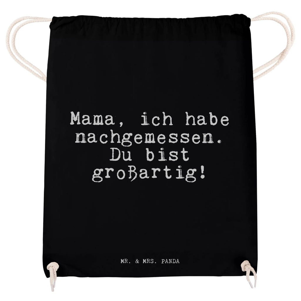 Drawstring bag Mama, ich habe nachgemessen.... gym bag, jute bag, carrier bag, bag, sports bag, hipster, saying, sayings, funny, wisdom, quotes, Sayings Proverbs Wisdom Quotes Funny Wisdom Words