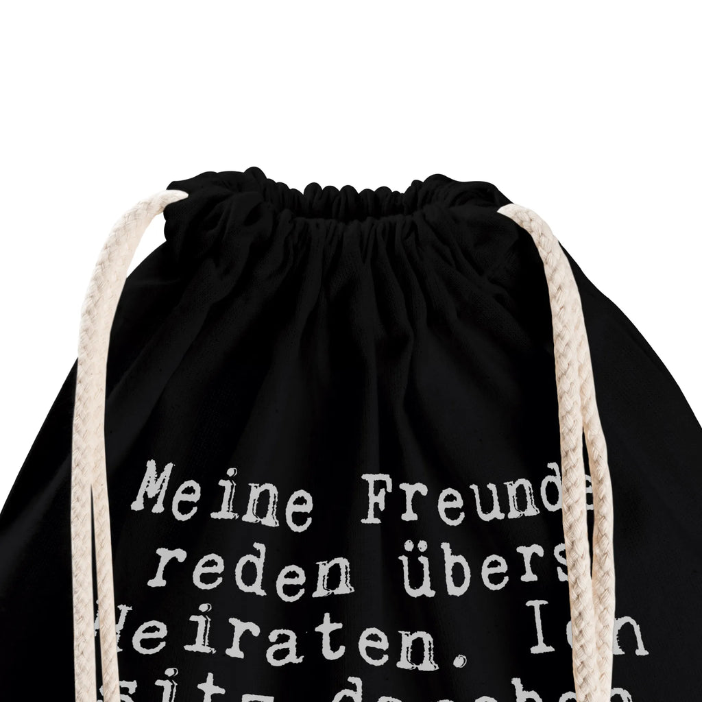 Drawstring bag Meine Freunde reden übers... carrier bag, gym bag, jute bag, bag, hipster, sports bag, saying, sayings, funny, wisdom, quotes, Sayings Proverbs Wisdom Quotes Funny Wisdom Words
