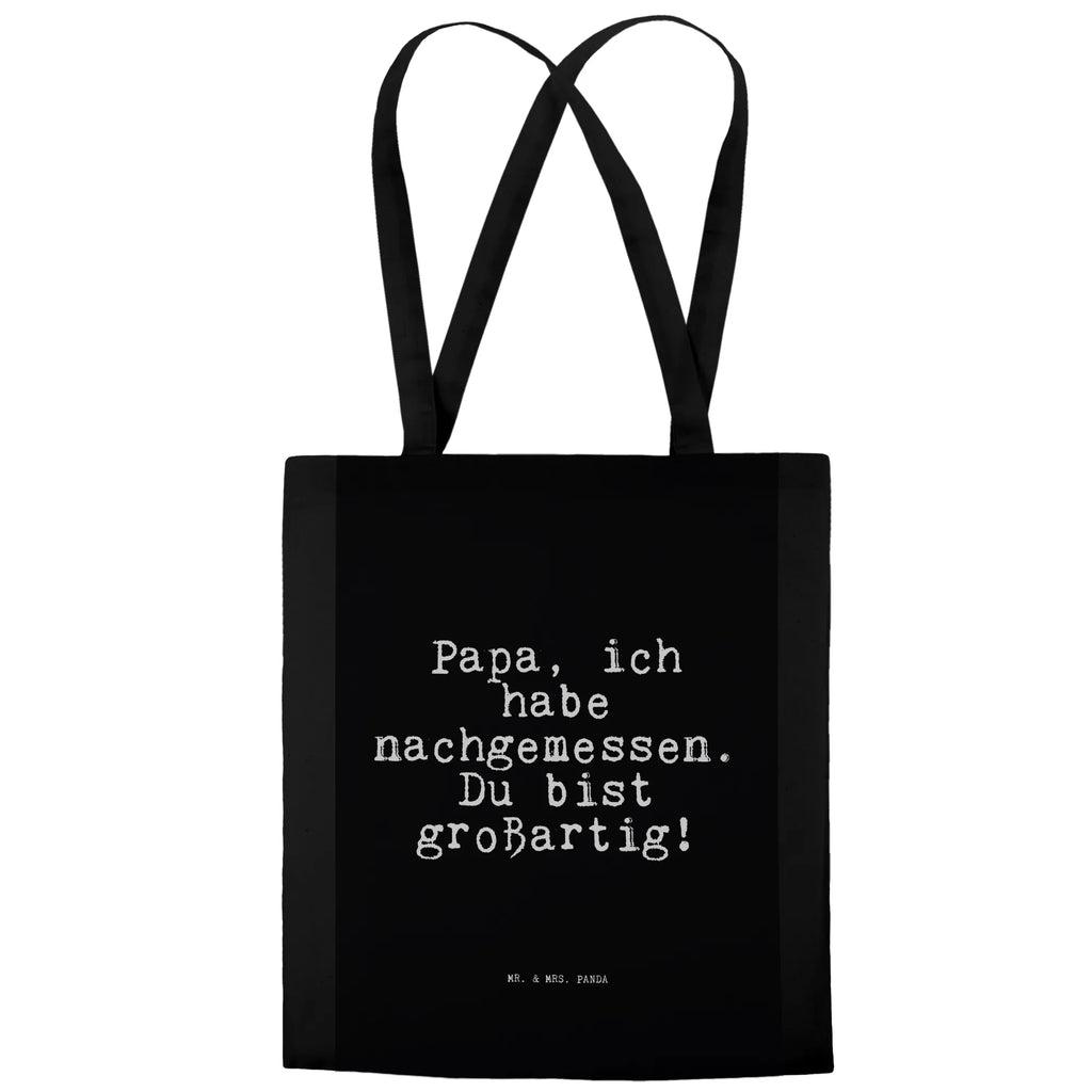 Tragetasche Sprüche und Zitate Papa, ich habe nachgemessen. Du bist großartig! Jutetasche, Einkaufstüte, Schultertasche, Einkaufstasche, Badetasche, Tragetasche, Beuteltasche, Shopper, Stoffbeutel, Stofftasche, Jutebeutel, Umhängetasche, Tasche, Laptoptasche, Strandtasche, Beutel, Spruch, Sprüche, lustige Sprüche, Weisheiten, Zitate, Spruch Geschenke, Spruch Sprüche Weisheiten Zitate Lustig Weisheit Worte