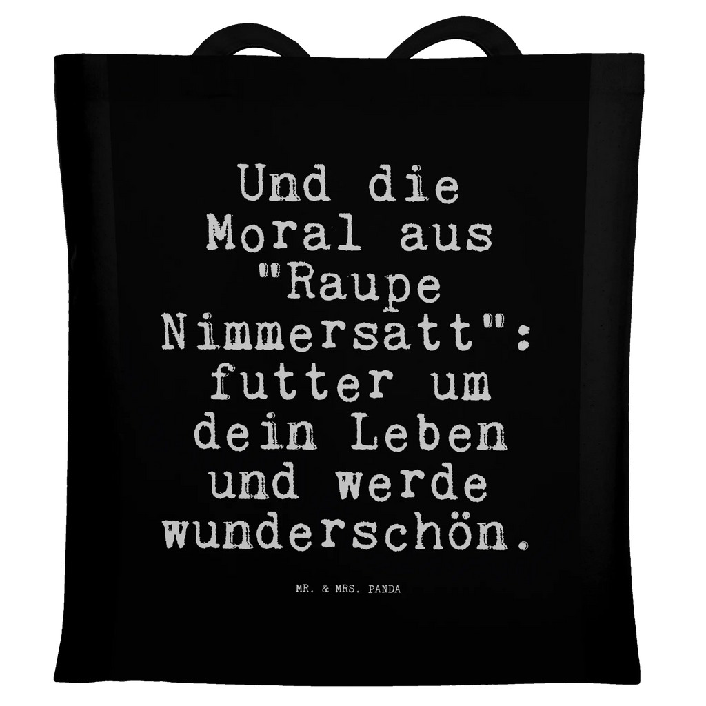 Tragetasche Sprüche und Zitate Und die Moral aus "Raupe Nimmersatt": futter um dein Leben und werde wunderschön. Einkaufstüte, Tragetasche, Jutebeutel, Badetasche, Beuteltasche, Tasche, Jutetasche, Stoffbeutel, Umhängetasche, Shopper, Laptoptasche, Stofftasche, Strandtasche, Einkaufstasche, Beutel, Schultertasche, Spruch, Sprüche, lustige Sprüche, Weisheiten, Zitate, Spruch Geschenke, Spruch Sprüche Weisheiten Zitate Lustig Weisheit Worte