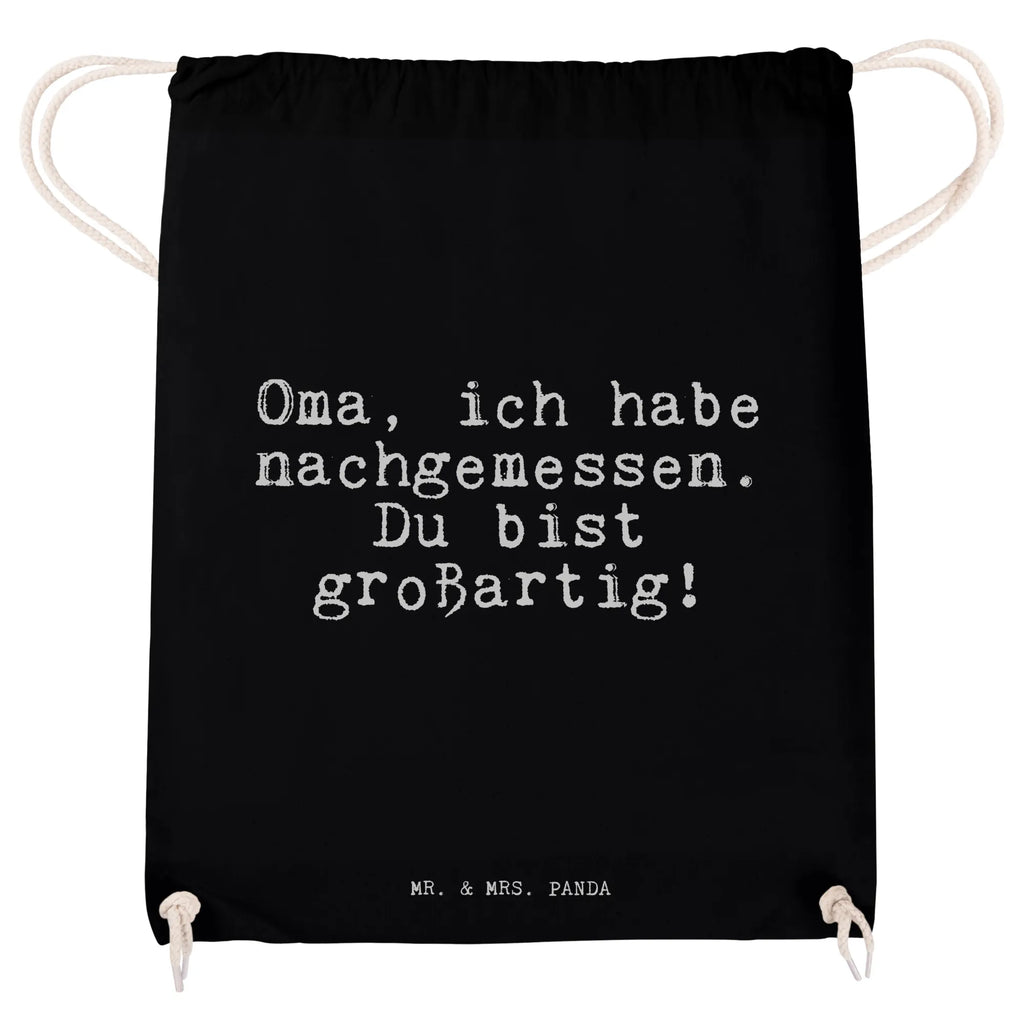Drawstring bag Oma, ich habe nachgemessen.... Öko Sportbeutel, Baumwollbeutel, stoff rucksack, freizeit rucksack, zugbeutel, Turnbeutel, Sportbeutel Aus Baumwolle, Sportbeutel Kindergarten, festival rucksack, kordelzugbeutel, turnbeutel baumwolle, rucksack stoff, gym tasche, Sportbeutel Training, Sportbeutel, Baumwolltasche, Turnbeutel Schule, Sportbeutel Kita, Alltagstasche, gymnastiktasche, wanderbeutel, festivalbeutel, Sportbeutel Schule, Stoffbeutel, zuziehbeutel, rucksack mit kordel, baumwoll rucksack, beutel mit kordelzug, Festival Beutel, gym beutel, Sportbeutel Mit Kordelzug, Sportbeutel Outdoor, sportbeutel baumwolle, Sportrucksack, Sportbeutel Für Freizeit, baumwolle beutel, wander rucksack, Sportbeutel Für Sport, Gymsack, beutelrucksack, kordelrucksack, gym rucksack, Turnbeutel Mit Kordel, Stofftasche, rucksack beutel, festival tasche, Gymbag, Sportbeutel Fitness, Weisheiten, Zitate, Spruch, Spruch Geschenke, Lustige Sprüche, Sprüche, Spruch Sprüche Weisheiten Zitate Lustig Weisheit Worte