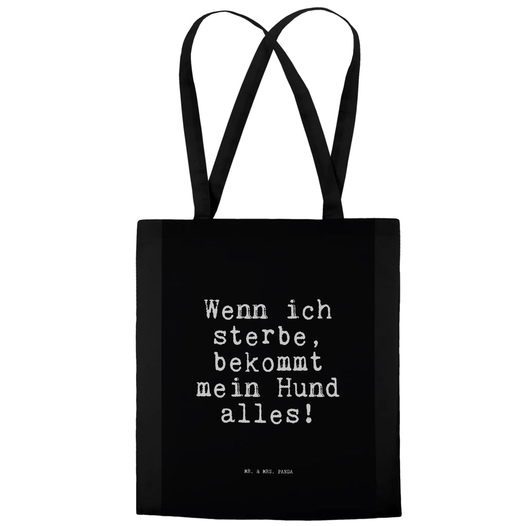 Tragetasche Sprüche und Zitate Wenn ich sterbe, bekommt mein Hund alles! Strandtasche, Laptoptasche, Tragetasche, Umhängetasche, Stofftasche, Beutel, Schultertasche, Einkaufstüte, Einkaufstasche, Stoffbeutel, Beuteltasche, Jutetasche, Tasche, Shopper, Jutebeutel, Badetasche, Spruch, Sprüche, lustige Sprüche, Weisheiten, Zitate, Spruch Geschenke, Spruch Sprüche Weisheiten Zitate Lustig Weisheit Worte