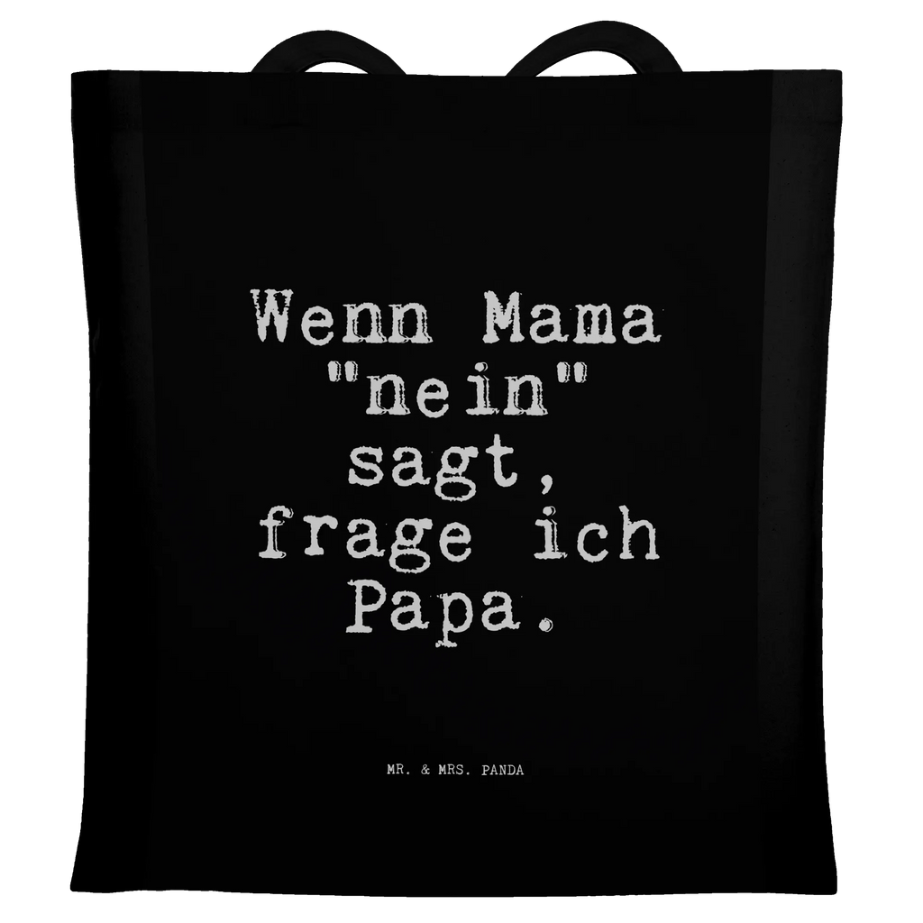 Tote bag Wenn Mama "nein" sagt,... Einkaufstasche, Einkaufstüte, Laptoptasche, Shopper, Badetasche, Umhängetasche, Beuteltasche, Beutel, Tragetasche, Jutetasche, Stoffbeutel, Schultertasche, Stofftasche, Jutebeutel, Tasche, Strandtasche, Spruch, Sprüche, lustige Sprüche, Weisheiten, Zitate, Spruch Geschenke, Spruch Sprüche Weisheiten Zitate Lustig Weisheit Worte
