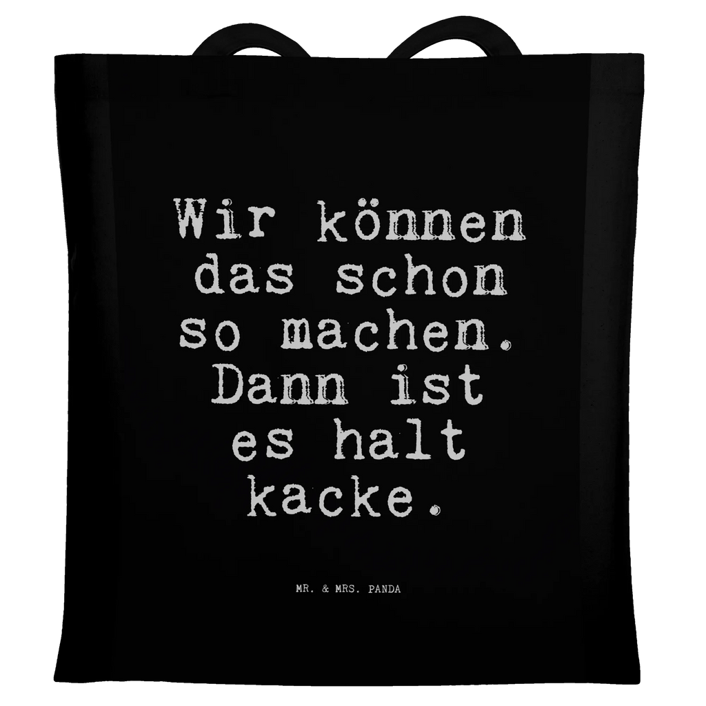 Tragetasche Sprüche und Zitate Wir können das schon so machen. Dann ist es halt kacke. Schultertasche, Tragetasche, Beuteltasche, Einkaufstasche, Beutel, Stoffbeutel, Shopper, Tasche, Stofftasche, Laptoptasche, Einkaufstüte, Jutetasche, Jutebeutel, Badetasche, Strandtasche, Umhängetasche, Spruch, Sprüche, lustige Sprüche, Weisheiten, Zitate, Spruch Geschenke, Spruch Sprüche Weisheiten Zitate Lustig Weisheit Worte