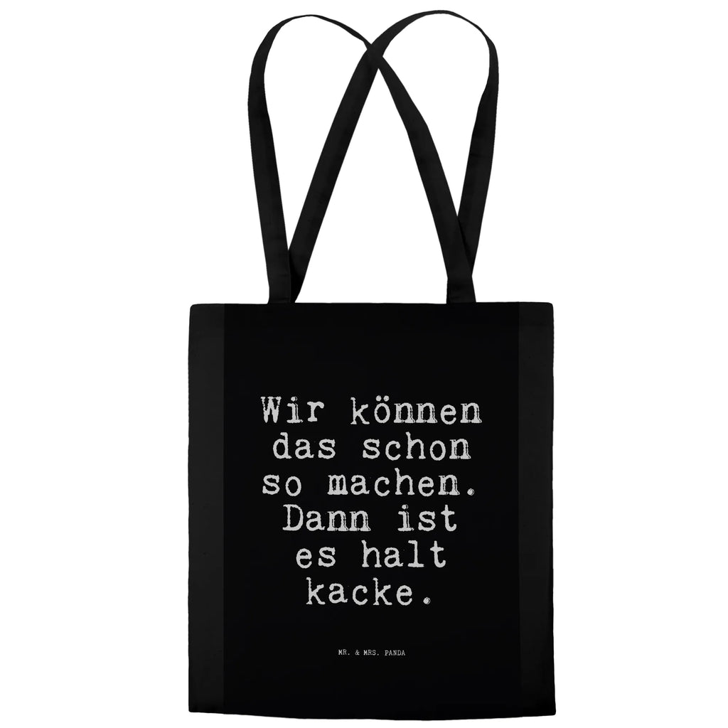 Tragetasche Sprüche und Zitate Wir können das schon so machen. Dann ist es halt kacke. Schultertasche, Tragetasche, Beuteltasche, Einkaufstasche, Beutel, Stoffbeutel, Shopper, Tasche, Stofftasche, Laptoptasche, Einkaufstüte, Jutetasche, Jutebeutel, Badetasche, Strandtasche, Umhängetasche, Spruch, Sprüche, lustige Sprüche, Weisheiten, Zitate, Spruch Geschenke, Spruch Sprüche Weisheiten Zitate Lustig Weisheit Worte